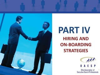 PART IV
 HIRING AND
ON-BOARDING
 STRATEGIES
 