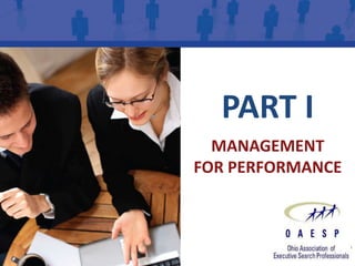 PART I
  MANAGEMENT
FOR PERFORMANCE
 