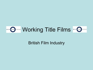Working Title Films British Film Industry 