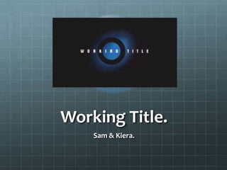 Working Title.
    Sam & Kiera.
 