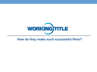 How do they make such successful films?
 