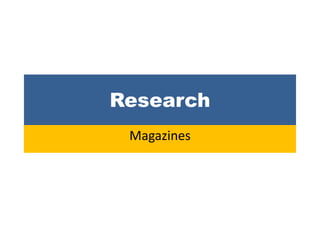 Research
Magazines
 
