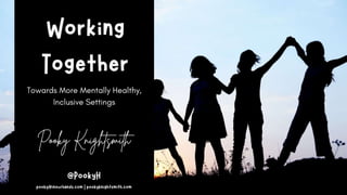 Working Together Towards More Mentally Healthy, Inclusive Settings - Support Staff Version