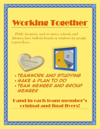 Working Together<br />Public locations, such as stores, schools, and libraries, have bulletin boards or windows for people to post flyers.<br />                  <br />,[object Object]