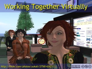 Working Together Virtually http://flickr.com/photos/yukali/2758143421/ 