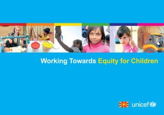 Working Towards Equity for Children




                                  1
 