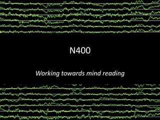 N400 Working towards mind reading 