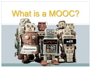 edX
What is a MOOC?
 