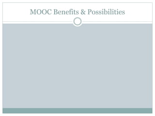 MOOC Benefits & Possibilities
 