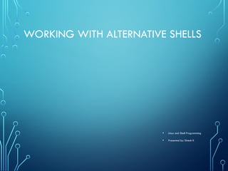 Windows Alternative Shell Working_with_Alternative_Shells_Presentation.pptx