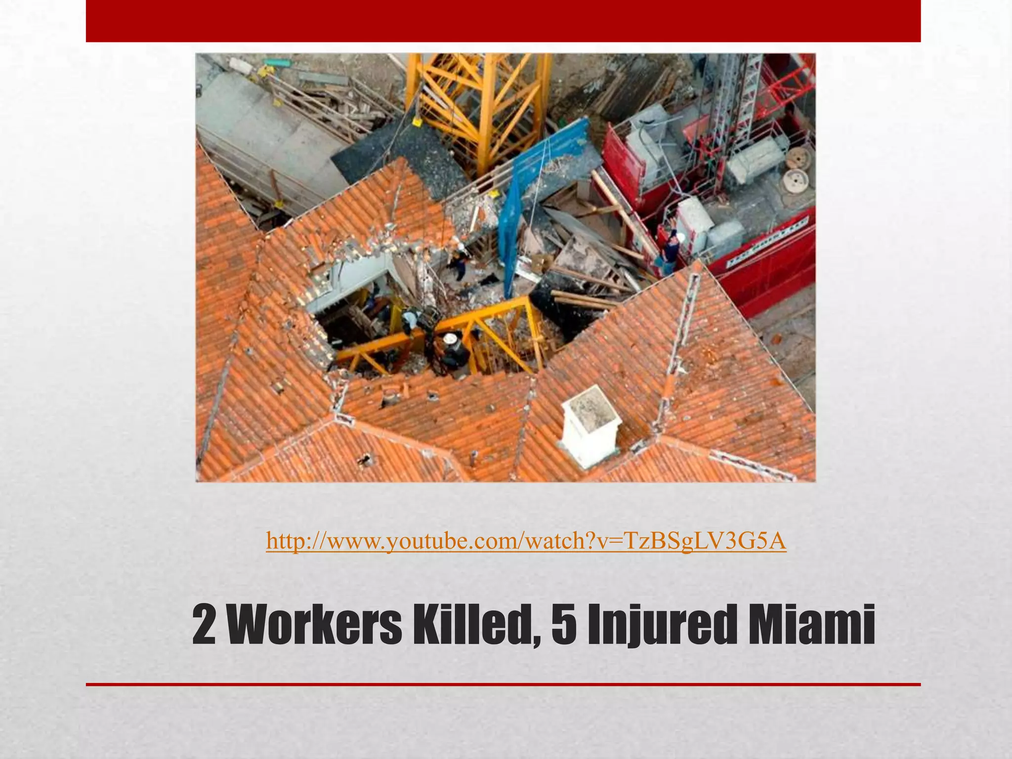 2 Workers Killed, 5 Injured Miami
http://www.youtube.com/watch?v=TzBSgLV3G5A
 