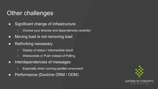 Other challenges
● Significant change of infrastructure
○ Choose your libraries and dependencies carefully!
● Moving load ...