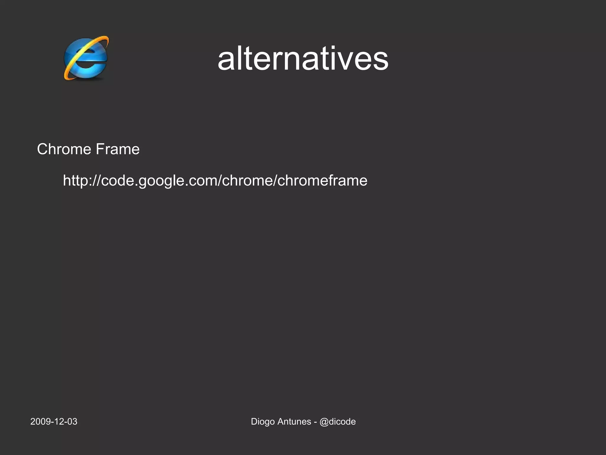 simple to use: just need to include a script tag on header of your html header <!--[if IE]><script src=&quot;excanvas.js&quot;></script><![endif]--> 