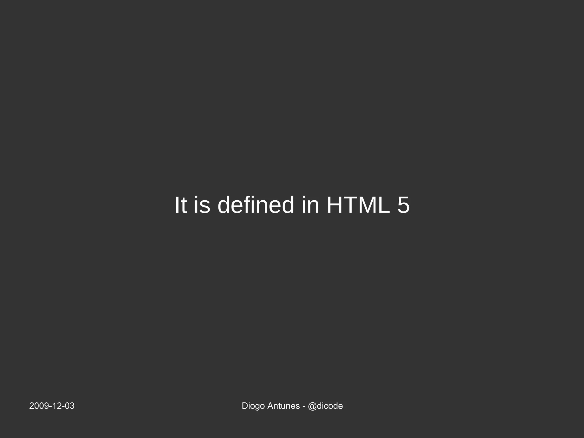 It is defined in HTML 5 