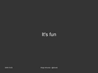 It's fun 