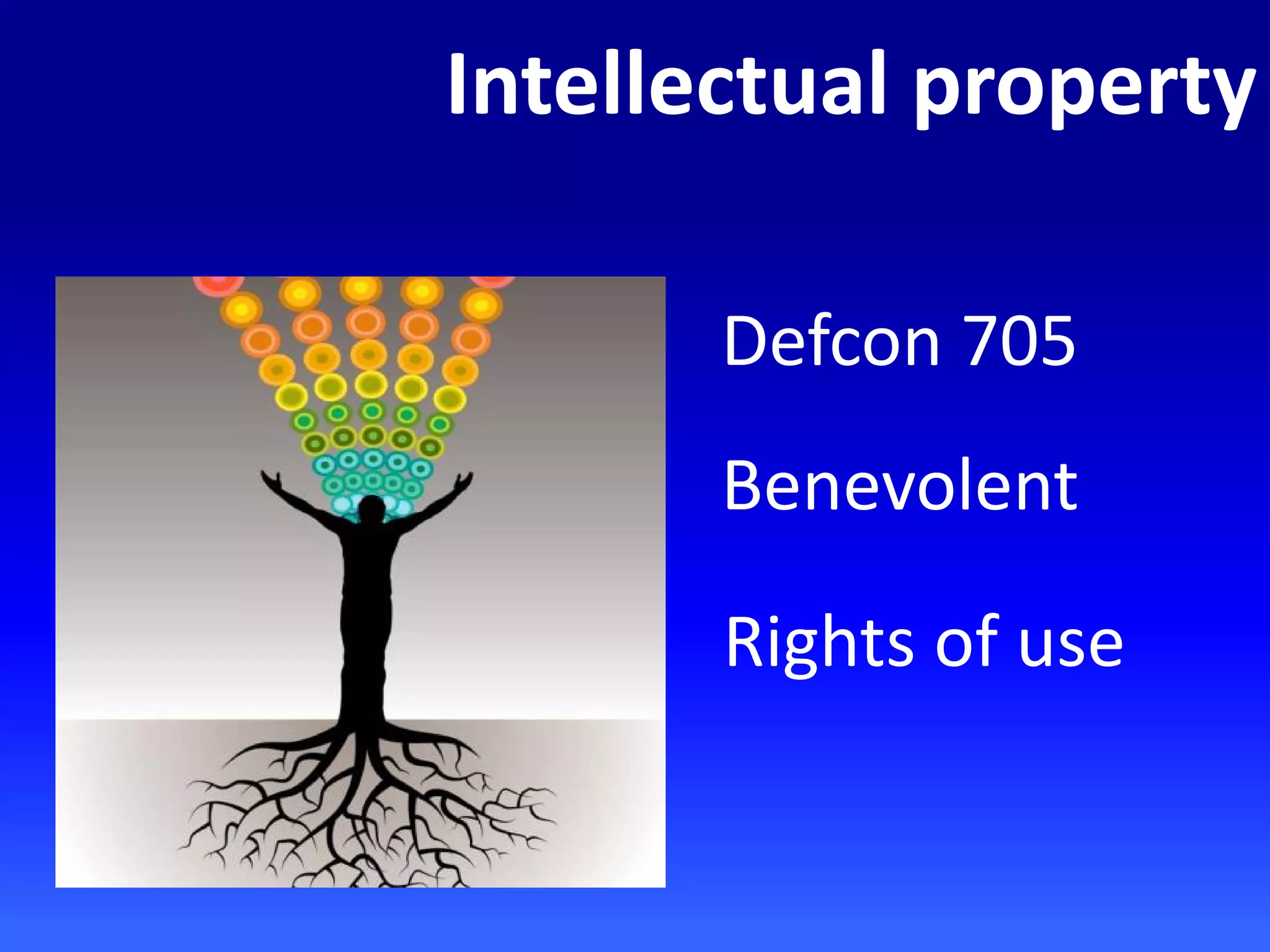 Intellectual property
Defcon 705
Benevolent
Rights of use