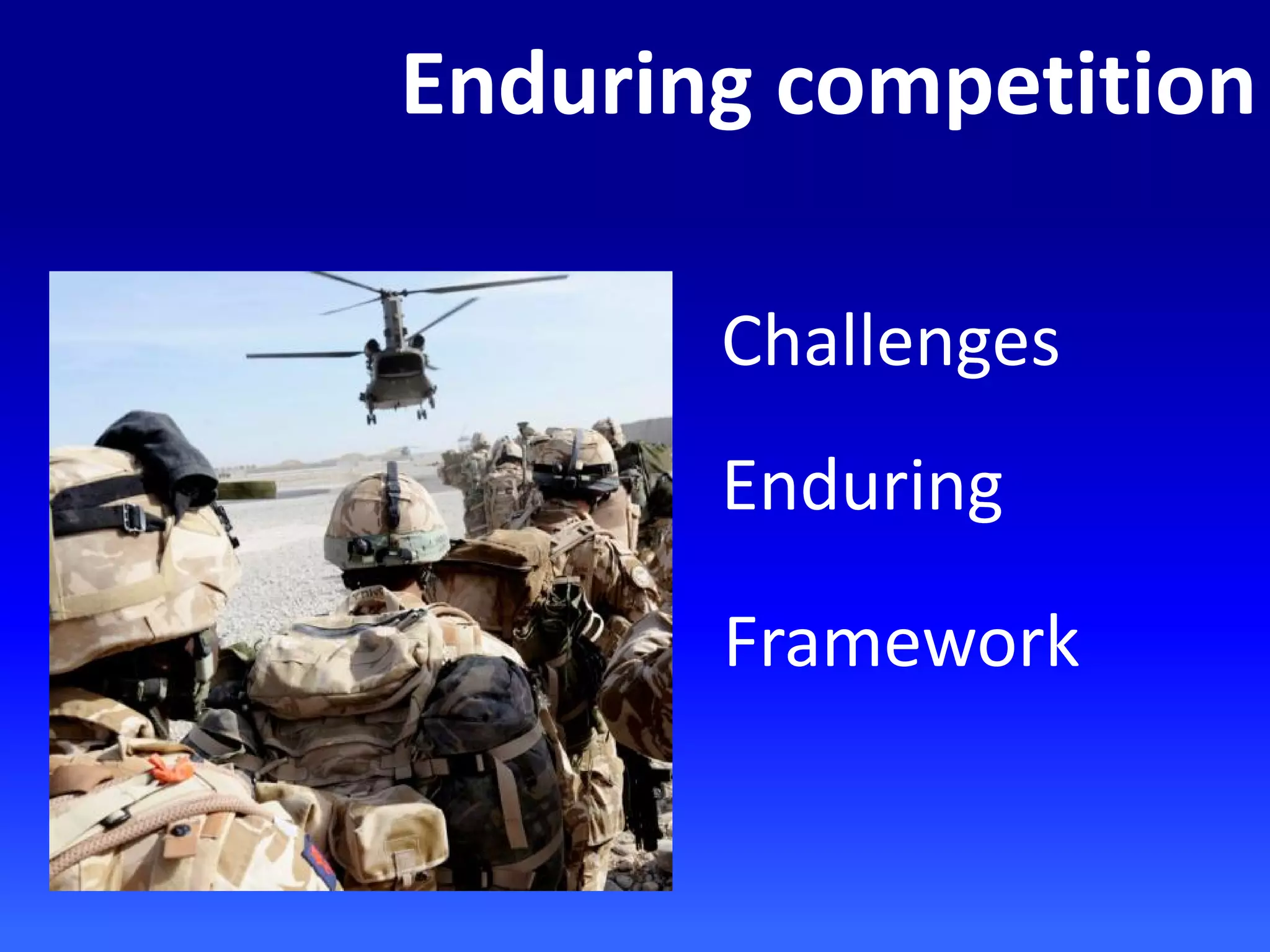 Enduring competition
Challenges
Enduring
Framework