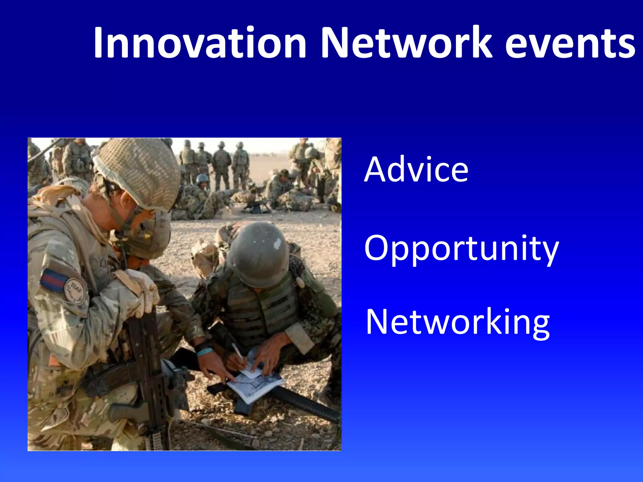 Innovation Network events
Advice
Opportunity
Networking