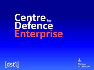 Centre
Defence
Enterprise
for
 