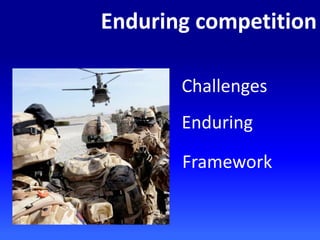 Enduring competition
Challenges
Enduring
Framework
 