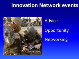 Innovation Network events
Advice
Opportunity
Networking
 