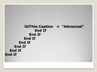 lblTitle.Caption   = "Advanced"
                 End If
             End If
          End If
       End If
     End If
  End If
End If
 