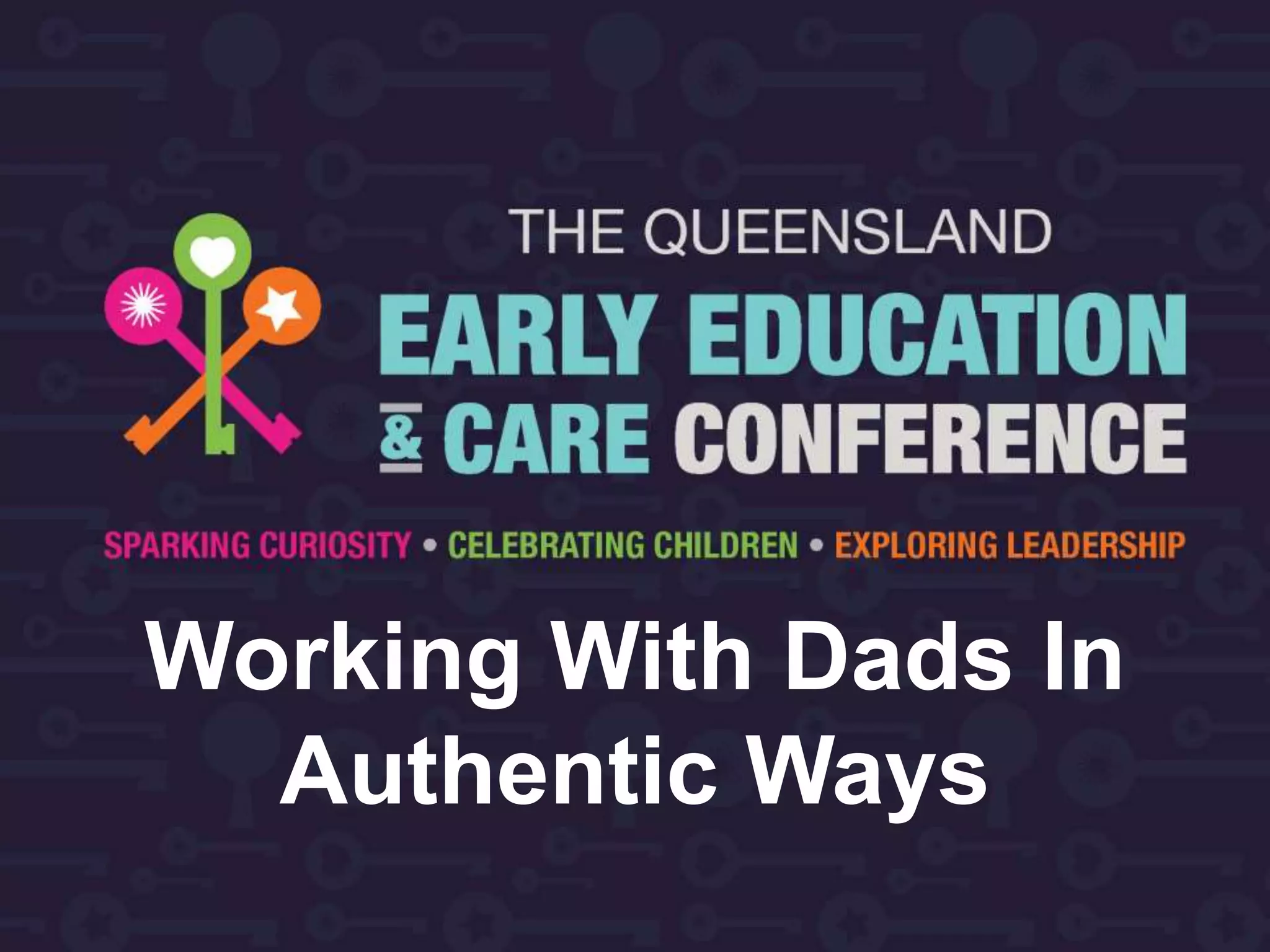 Working With Dads In
Authentic Ways
 