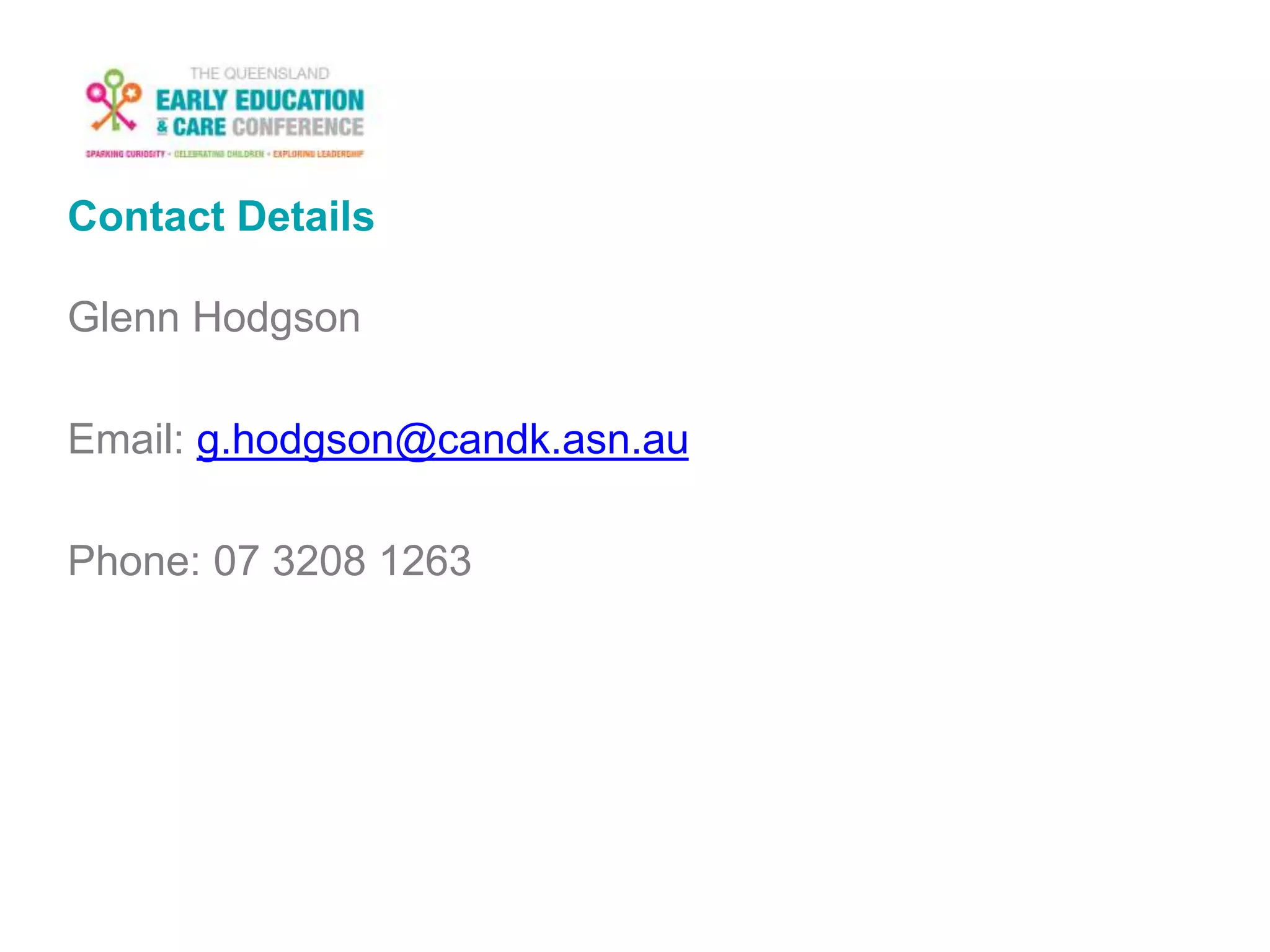 Contact Details
Glenn Hodgson
Email: g.hodgson@candk.asn.au
Phone: 07 3208 1263
 