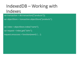 DEMO: Let’s Code with
IndexedDB
 