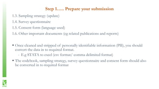 Step 1….. Prepare your submission
1.3. Sampling strategy (update)
1.4. Survey questionnaire
1.5. Consent form (language us...