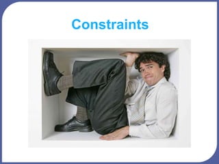 Constraints
 