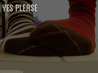 Yes Please



v2.19: March 19th (Pirate Socks) by Phoney Nickle
http://www.ﬂickr.com/photos/mslivenletlive/427537759/
 