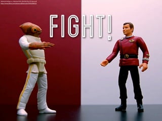 Admiral Ackbar vs. Admiral Kirk (58/365) By JD Hancock
http://www.ﬂickr.com/photos/jdhancock/4393509633/




                                                         fight!
 