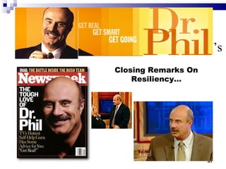 ’ s Closing Remarks On Resiliency… 