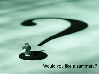 Would you like a summary?
 