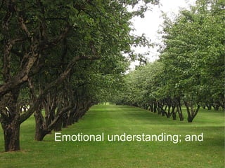 Emotional understanding; and
 
