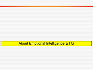 About Emotional Intelligence & I Q
 
