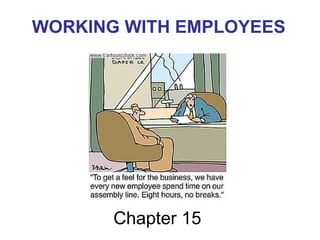 Chapter 15 WORKING WITH EMPLOYEES 