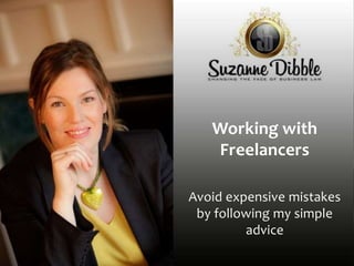 Working with
Freelancers
Avoid expensive mistakes
by following my simple
advice
 
