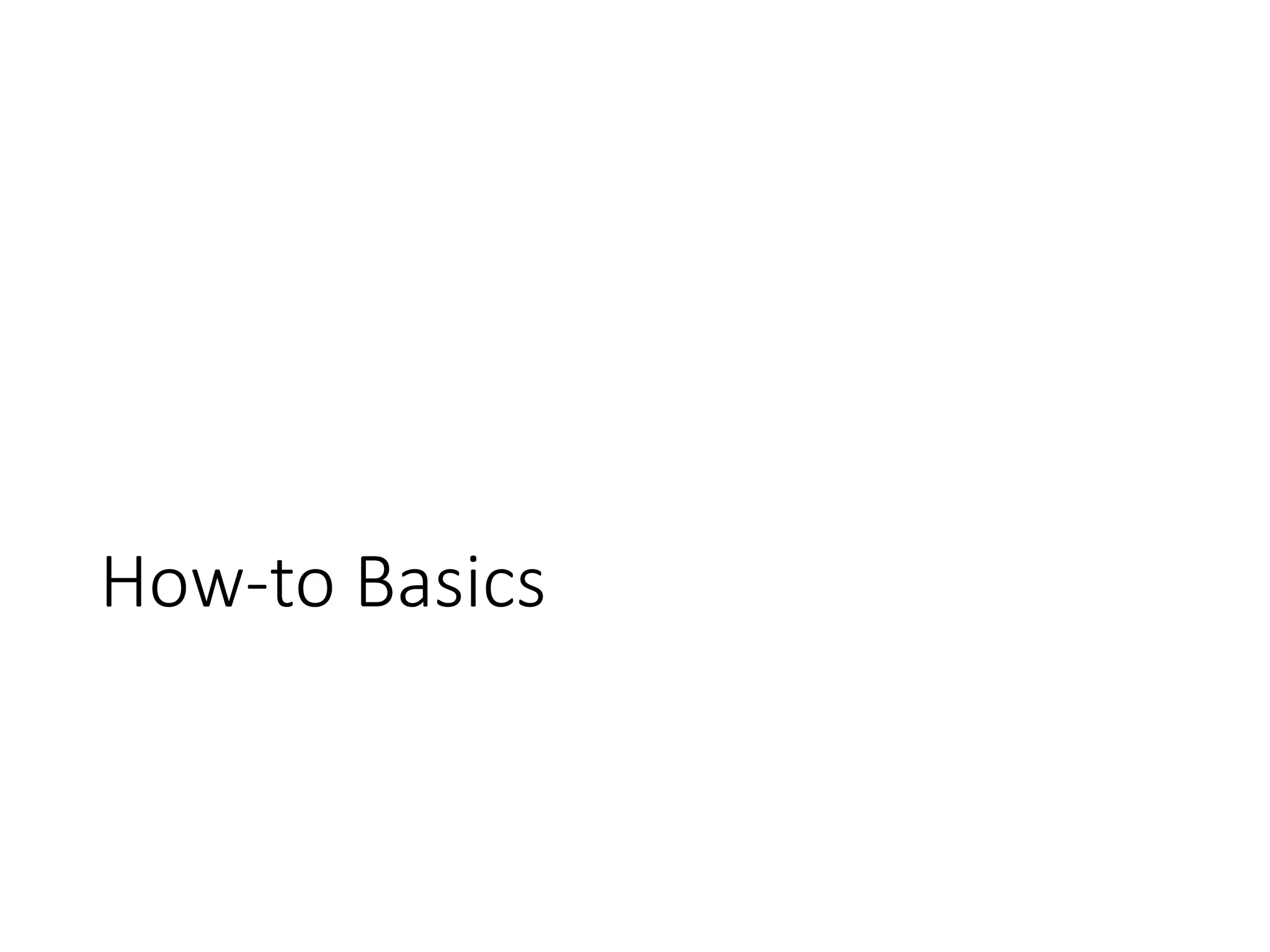 How-to Basics
 