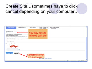 Create Site…sometimes have to click
cancel depending on your computer…
You may have to
rename your site
Sometimes even
Click cancel
 