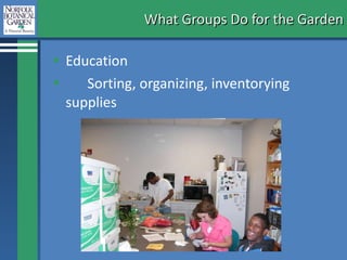What Groups Do for the Garden Education Sorting, organizing, inventorying supplies 