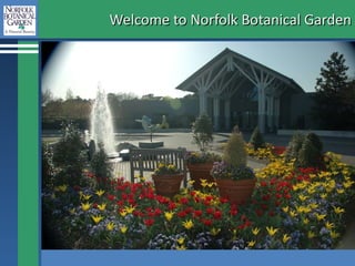 Welcome to Norfolk Botanical Garden 