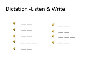 Dictation -Listen & Write____  ________  ________  ________  ________  ________  ____  ________  ____  ________  ________  ____