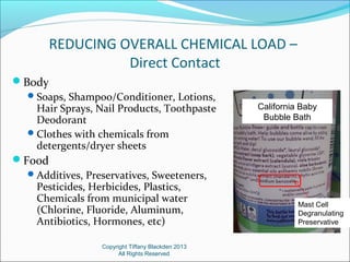 REDUCING OVERALL CHEMICAL LOAD –
Direct Contact
Body
Soaps, Shampoo/Conditioner, Lotions,
Hair Sprays, Nail Products, To...