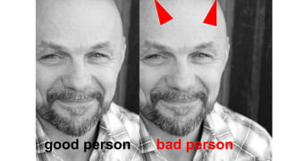 This is a
good
person.
good person bad person
 