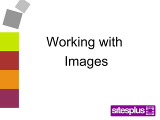 Working with  Images 