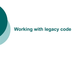 Working with legacy code 