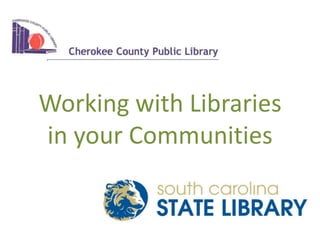 Working with Librariesin your Communities 
