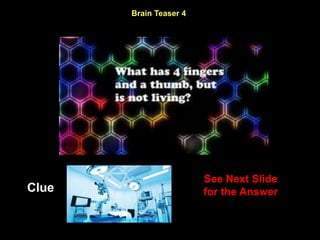 8
Brain Teaser 4
Clue
See Next Slide
for the Answer
 